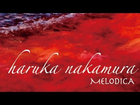 Haruka Nakamura ft Nujabes - Let Go - 2013 [Melodica]