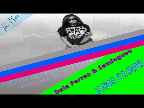 Dale Perreo & Sandungueo - Dj Bigger Ft Sbower Dj ★★★★★★©YαLuu Musiic®™2014