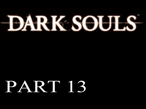 Dark Souls Walkthrough - PT. 13 - Mitchell Heads Towards The Light... And Dies