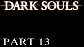 Dark Souls Walkthrough - PT. 13 - Mitchell Heads Towards The Light... And Dies