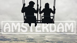 AMSTERDAM: Swinging over a City (Travel Vlog)
