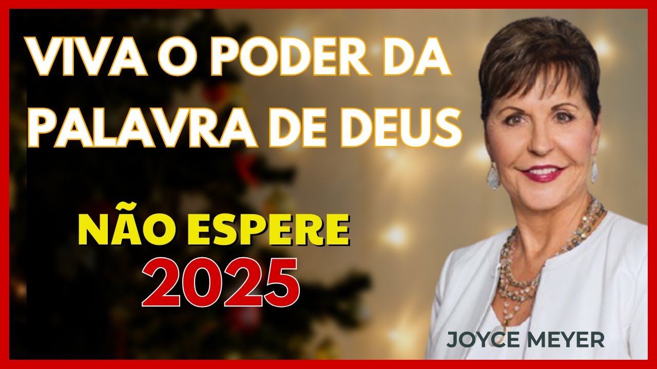 VIVA O PODER DA PALAVRA DE DEUS | Transforme Sua Vida com a Bíblia - Joyce Meyer