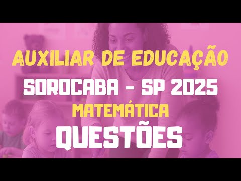 Education Assistant - Sorocaba - SP 2025 | Mathematics - VUNESP Questions