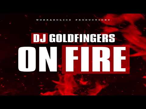 DJ Goldfingers - On Fire