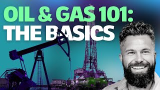 Oil and Gas 101: The Basics [Without Technical Terms]