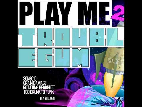 PLAYTOO026 - Troublegum - Songo10 (Original Mix)