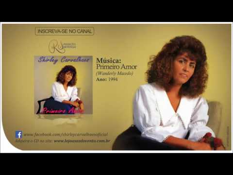 Shirley Carvalhaes - PRIMEIRO AMOR