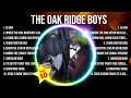 The Oak Ridge Boys Greatest Hits Top 100 The Oak Ridge Boys To Listen In 2023 2024