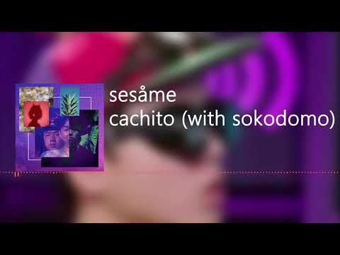 sesåme‏ - cachito (with sokodomo) [audio]