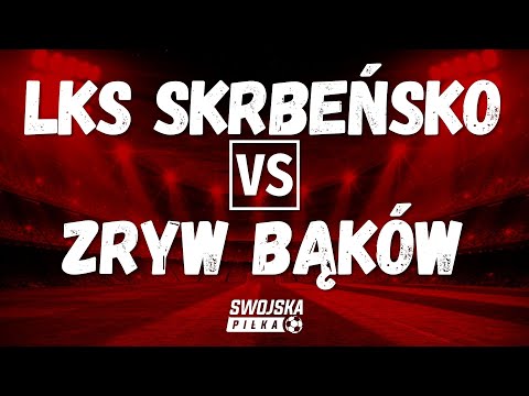 SPARING: LKS Skrbeńsko 🆚️ Zryw Bąków (skrót meczu)