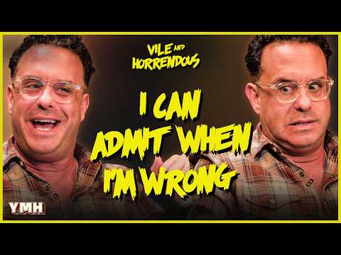 It Takes a Big Man To Admit When He's Wrong | Vile and Horrendous Episode 2 | Joe DeRosa