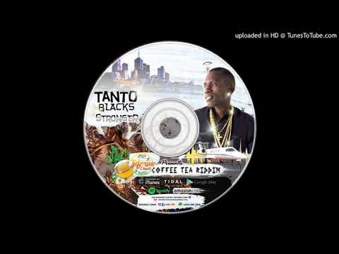 TANTO BLACKS - STRONGER - COFFEE TEA RIDDIM - INFERNO CAMP