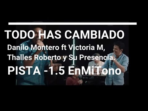 Todo lo has cambiado - Danilo Montero (pista -1.5 EnMiTono)