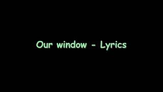 Our window - Lyrics