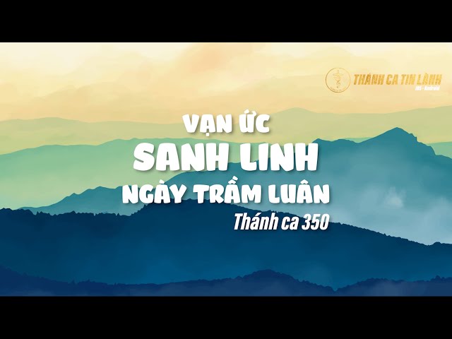 THÁNH CA 350 | VẠN ỨC SANH LINH NGÀY TRẦM LUÂN | KARAOKE THÁNH CA TIN LÀNH
