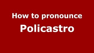 How to pronounce Policastro