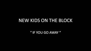 NEW KIDS ON THE BLOCK - IF YOU GO AWAY