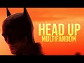 Multifandom || Head Up ft.The Score