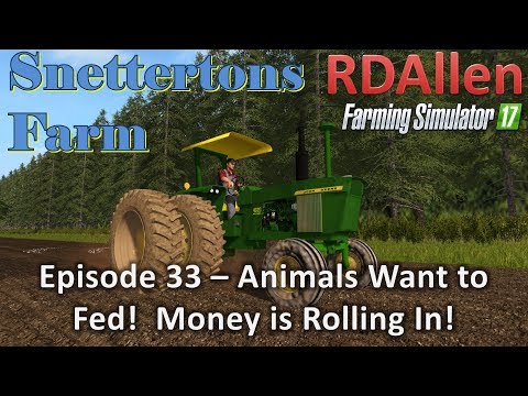 Farming Simulator 17 Snettertons E33 - Money is Rolling In Slowly!