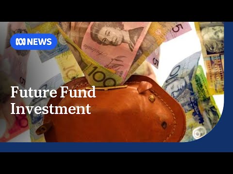 $230 billion Future Fund directed to invest in climate and housing | ABC NEWS
