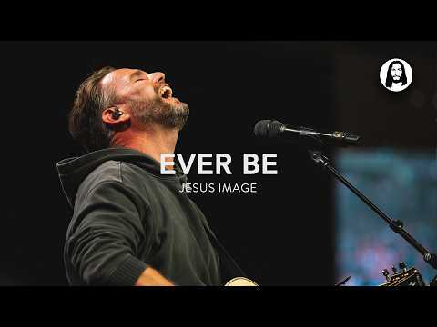 Ever Be | Jesus Image | Jeremy Riddle