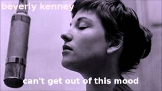 Can't Get Out Of This Mood ~ Beverly Kenney