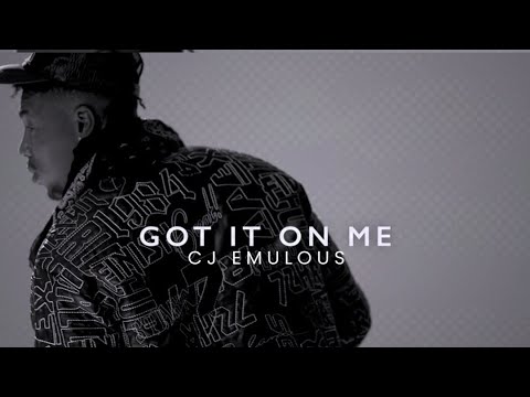 Got It On Me” CJ Emulous