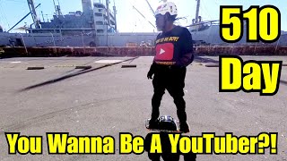 So, You Wanna Be A Drone YouTuber?! - 510 Day