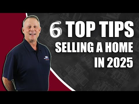 6 Tips For Selling A Home In 2025
