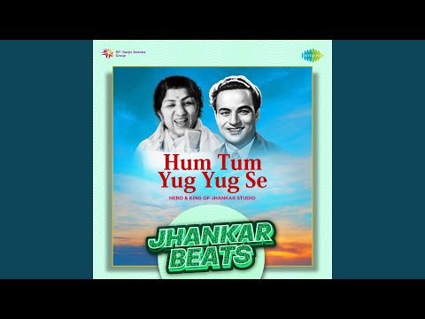 Hum Tum Yug Yug Se - Jhankar Beats