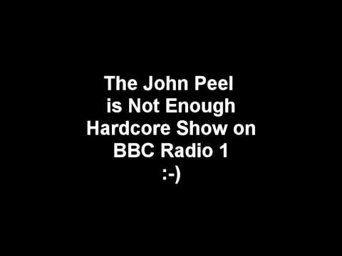 The John Peel Is Not Enough Hardcore Show on BBC Radio 1