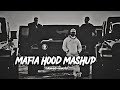 Mafia Hood Mashup ️ Remix Gangster Mashup Non Stop Gangster Mashup Slowed Reverb