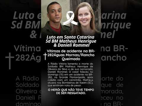 LUTO em Santa Catarina Sd BM Matheus Henrique e Danieli Rommel vítimas de acidente na BR-282