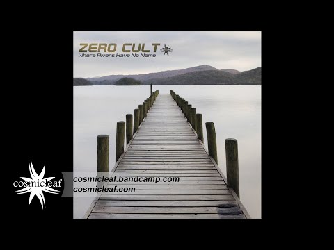 Zero Cult - Where Rivers Have No Name  (Psychill)