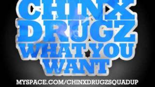 Chinx Drugz - What You Want