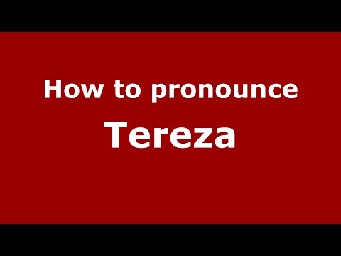 How to pronounce Tereza