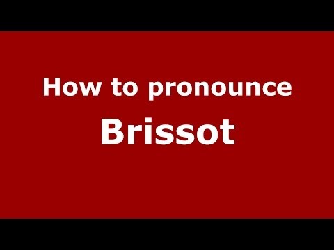 How to pronounce Brissot (French) - PronounceNames.com