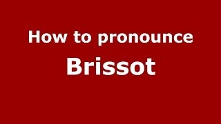 How to pronounce Brissot