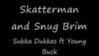 Skatterman and Snug Brim - Sukka Dukkas ft. Young Buck