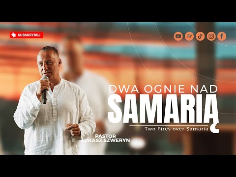 Dwa ognie nad samarią▫️Two Fires over Samaria | Pastor Łukasz Szweryn