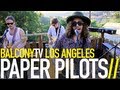 PAPER PILOTS - LACKADAISICAL (BalconyTV.
