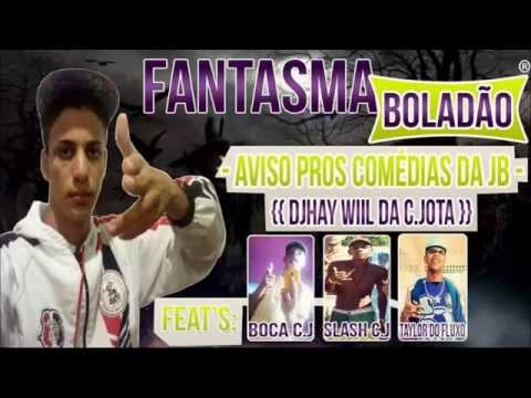MC FANTASMA BOLADÃO - AVISO PROS COMÉDIA DA JB - PART O ELENCO DA CJ - PROD. DJHAY WIIL DA C.JOOTA.