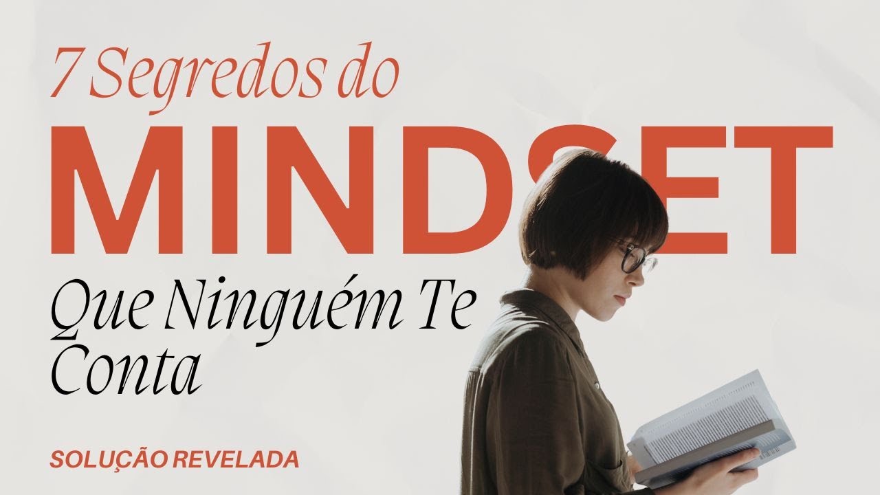 Mindset de crescimento | Transforme dificuldades em oportunidades em 7 Passos Simples