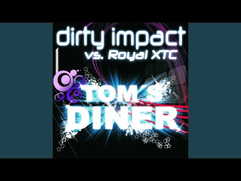 Tom's Diner (Dirty Impact Vs. Royal XTC) (Rocco & Bass-T Rmx Cut)