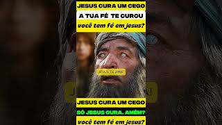 JESUS CURA UM CEGO #adoração #adoração #fe #deustemumapalavrapravoce #motivacional