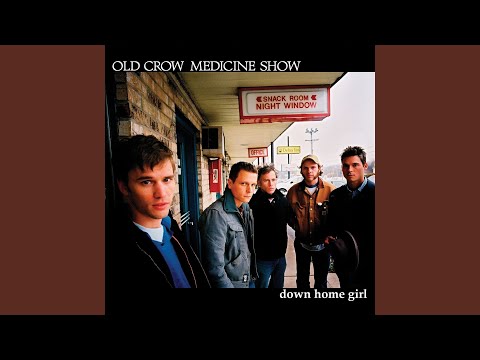 Down Home Girl - Old Crow Medicine Show