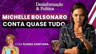 Michelle Bolsonaro conta quase tudo I Desinformação & Política - 26/06/2026