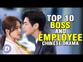 Top 10 BOSS & EMPLOYEE Romance Chinese Dramas