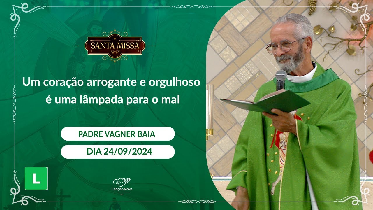 Um coração arrogante e orgulhoso é uma lâmpada para o mal - Padre Vagner Baia (24/09/2024)