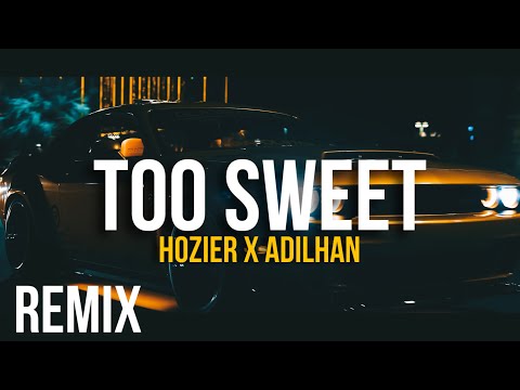 Hozier - Too Sweet (ADILHAN Remix)